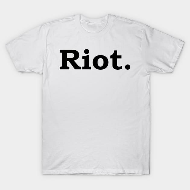 Riot T-Shirt by Politix